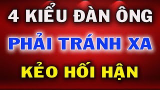 Gặp 4 Kiểu Đàn Ông Này Phụ Nữ Nên Tránh Xa Càng Sớm Càng Tốt