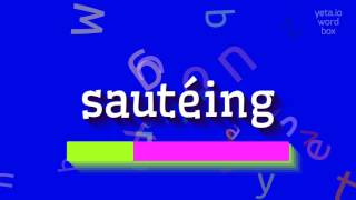 SAUT?ING - HOW TO PRONOUNCE SAUT?ING? #saut?ing