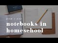 The FOUR Notebooks I Consider Essential For Homeschool and How I Use Them