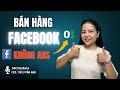 Bán Hàng Hiệu Quả Trên Facebook Mà Không Tốn Tiền Quảng Cáo | Thiều Vân Anh