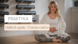 Oddech Ognia | Trzecia Czakra I Praktyka Jogi Kundalini