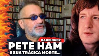 Pete Ham - Uma Trágica Morte (Badfinger)