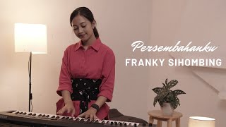 PERSEMBAHANKU - FRANKY SIHOMBING | COVER BY MICHELA THEA