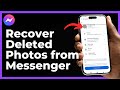 How to Recover Deleted Photos from Messenger