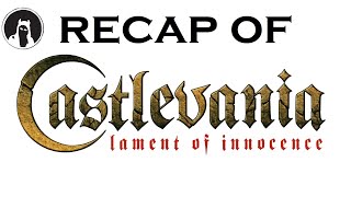 The ULTIMATE Recap of Castlevania: Lament of Innocence (RECAPitation)