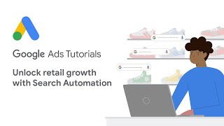 Google Ads Tutorials: Unlock retail growth with Search Automation