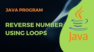 Reverse Number Using Loops || Java Program || Swaroop Nadella