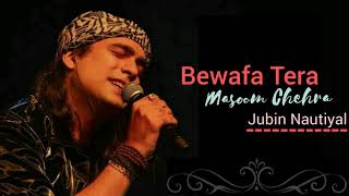 Bewafa Tera Masoom Chehra (Lyrics Video) | Jubin Nautiyal | Rochak K , Rashmi V | New Song 2021