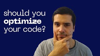 How much should you optimize your code?