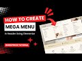 How to Create a Mega Menu in your header Using Elementor | WordPress Tutorial