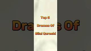 Top 5 Dramas of bilal qureshi #bilalqureshi #bestpakistandrama #toppakistanidramas #viralshorts