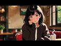 🌟 1 hour of relaxing lo fi music ☕✨winter café bliss refreshing u0026 relaxing time 🌿 coffee time 🎶