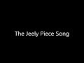 The Jeely Piece Song