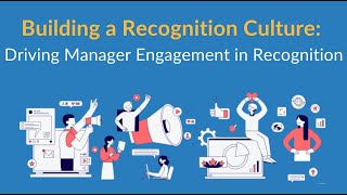 Webinar: Building a Recognition Culture: Driving Manager Engagement in Recognition