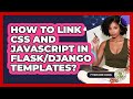 How To Link CSS And JavaScript In Flask/Django Templates? - Python Code School