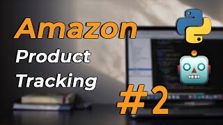 Amazon Product Tracking [Part 2] 💸💸 Web Scraping using PYTHON SELENIUM