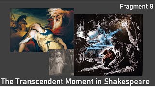 Fragment 8 - The Transcendent Moment in Shakespeare