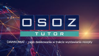 OSOZ-TUTOR DAWKOMAT – zapis dawkowania w trakcie wystawiania recepty