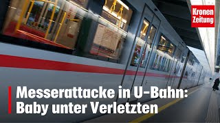Messerattacke in U-Bahn: Baby unter Verletzten | krone.tv NEWS