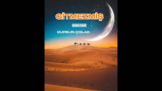 Gitmezmiş - Dursun Çolak (2024 yeni ilahiler)