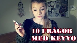 10 FRÅGOR MED KEYYO