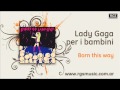 Lady Gaga per i bambini - Born this way