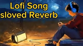 Sloved Reverb Song l Lofi song  mind relaxing music l🎵