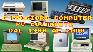 I peggiori computer PC costruiti dal 1980 al 2000