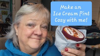 Make an Ice Cream Pint Cozy with me!