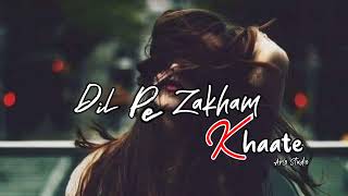Dil Pe Zakham Khaate Hai | Sid Rajput | [slowed+Reverb] Song #sidrajput #song #slowedandreverb