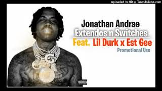 Jonathan Andrae - Extendos n Switches Ft. Lil Durk , Est Gee