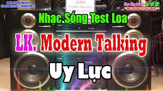 Modern Talking Nhạc Xuân Test Loa Căng Đét Test Loa Hay Ngất Ngây -  Nhạc Sống Cao Cấp