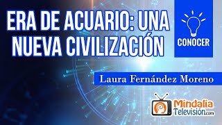 Era de Acuario: una nueva civilización, por Laura Fernández Moreno