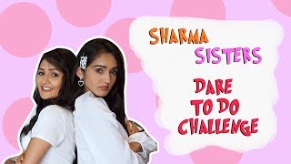 Daring each other in public | Sharma Sisters | Tanya Sharma | Kritika Sharma