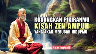 Kosongkan Pikiranmu - Kisah yang Akan Merubah Hidupmu - Kisah Inspiratif - Motivasi