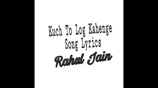 Kuch To Log Kahenge Song Lyrics