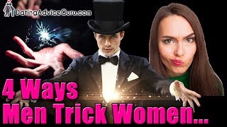 4 ways men trick women!
