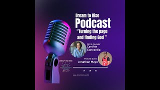 S2E57-Dream to Rise Podcast: Turning the Page and Finding God - Interview with Jonathan Mayo