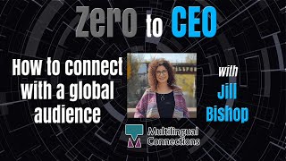 Zero to CEO: How to connect with a global audience with Jill Bishop