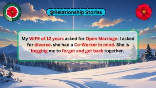 WIFE Wanted Open Marriage to Sleep with CO WORKER and  I file for DIVORCE