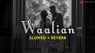 Waalian (slowed+reverb) | Waalian Lofi | New Romantic Lofi Song | Deep Music | Lofi