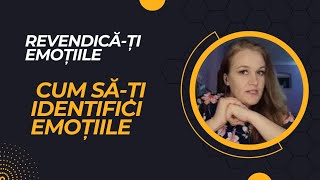 Revendică-ți emoțiile cum să-ți identifici și să-ți numești emoțiile