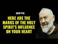 SAINT PIO: Signs that the Holy Spirit is Moving Within You