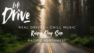 Lofi Chill Drive Vibes ~ Rainy Day Sun Pacific Northwest