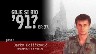 GDJE SI BIO '91? - Darko Božičković - VOĆIN U RATU #37