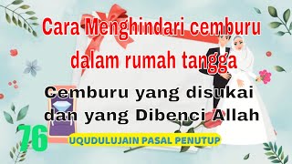 Uqudulujain 76 | Cara Menghindari cemburu dalam rumah tangga, Cemburu Yang Disukai Dan Dibenci Allah