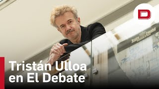 Tristán Ulloa: «Los seres humanos somos unos insatisfechos permanentes»