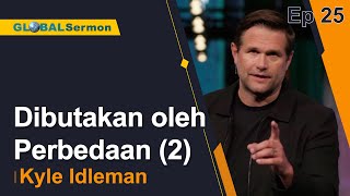 [Global Sermon] Dibutakan oleh Perbedaan (2)_Kyle Idleman Ep. 25