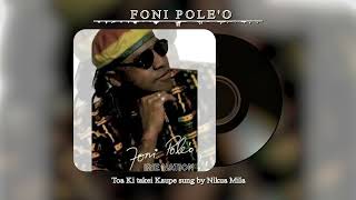 Foni Pole'o - Toa Ki takei Kaupe (sung by Nikua Mila) (Audio)