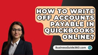 How To Write Off Accounts Payable In QuickBooks Online? - BusinessGuide360.com